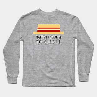 Rather inclined to giggle Long Sleeve T-Shirt